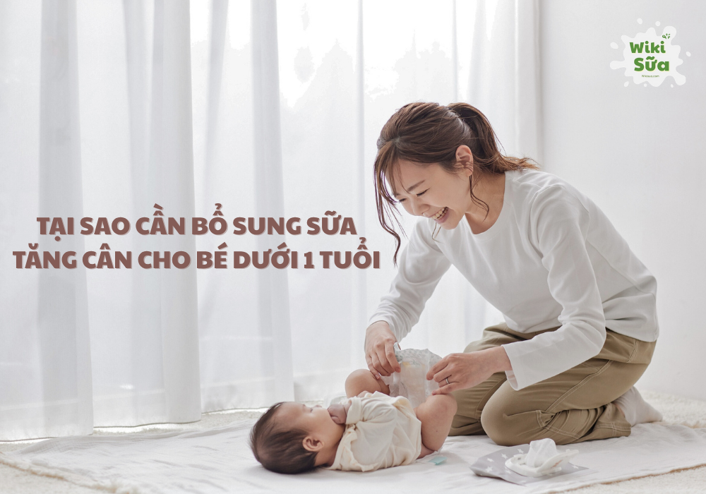 Chọn các dòng sữa tăng cân cho bé dưới 1 tuổi phù hợp
