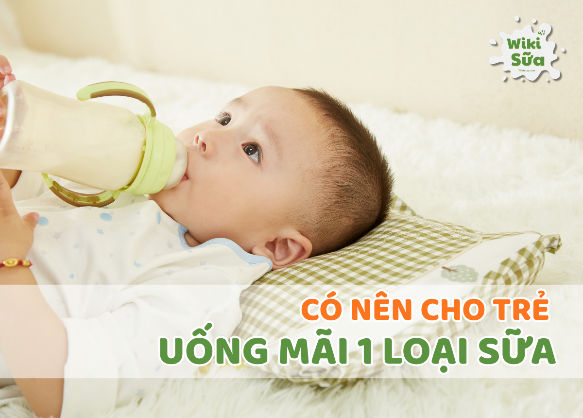 có nên cho trẻ uống mãi 1 loại sữa