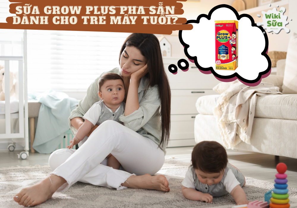 Sữa Grow Plus pha sẵn dành cho trẻ mấy tuổi?