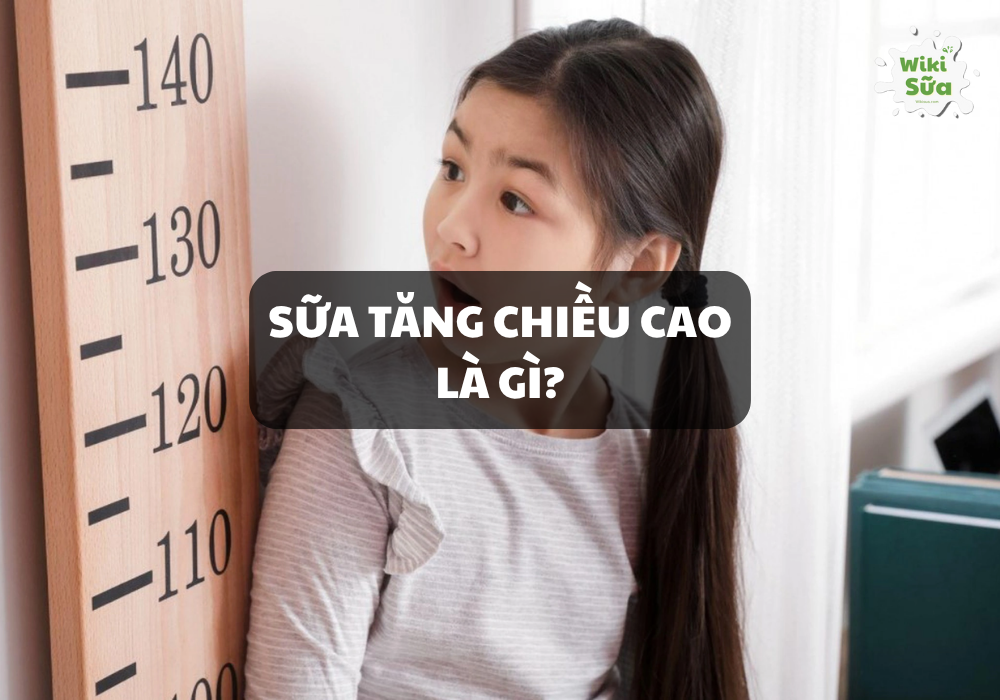 Tìm hiểu sữa tăng chiều cao là gì