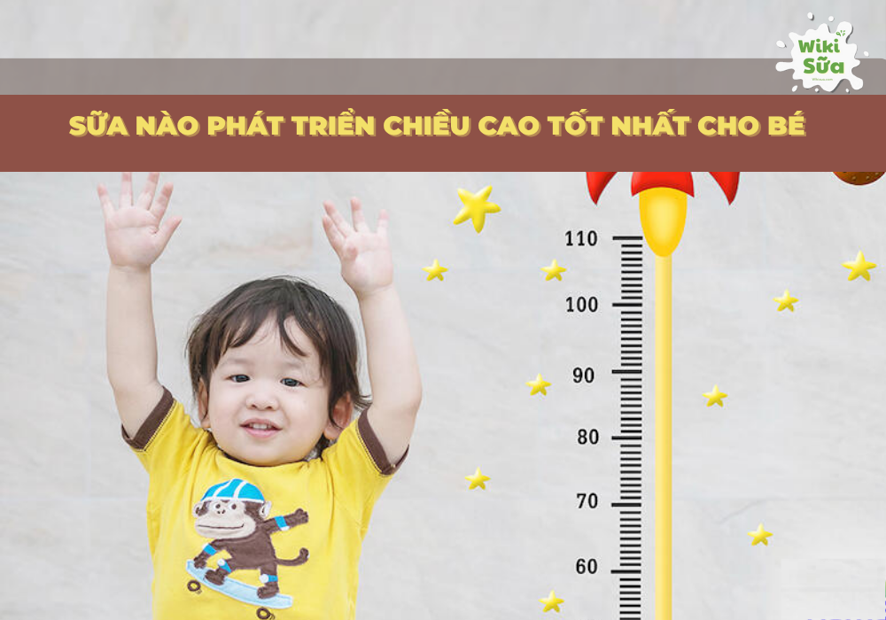 Sữa nào phát triển chiều cao tốt nhất cho bé