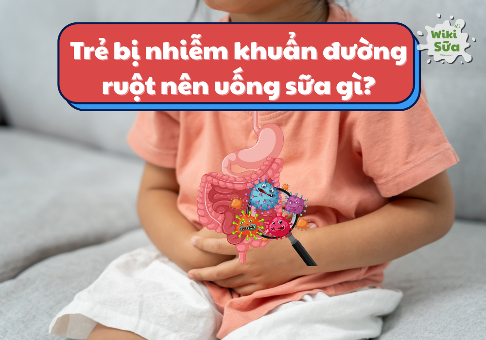 trẻ bị nhiễm khuẩn đường ruột nên uống sữa gì