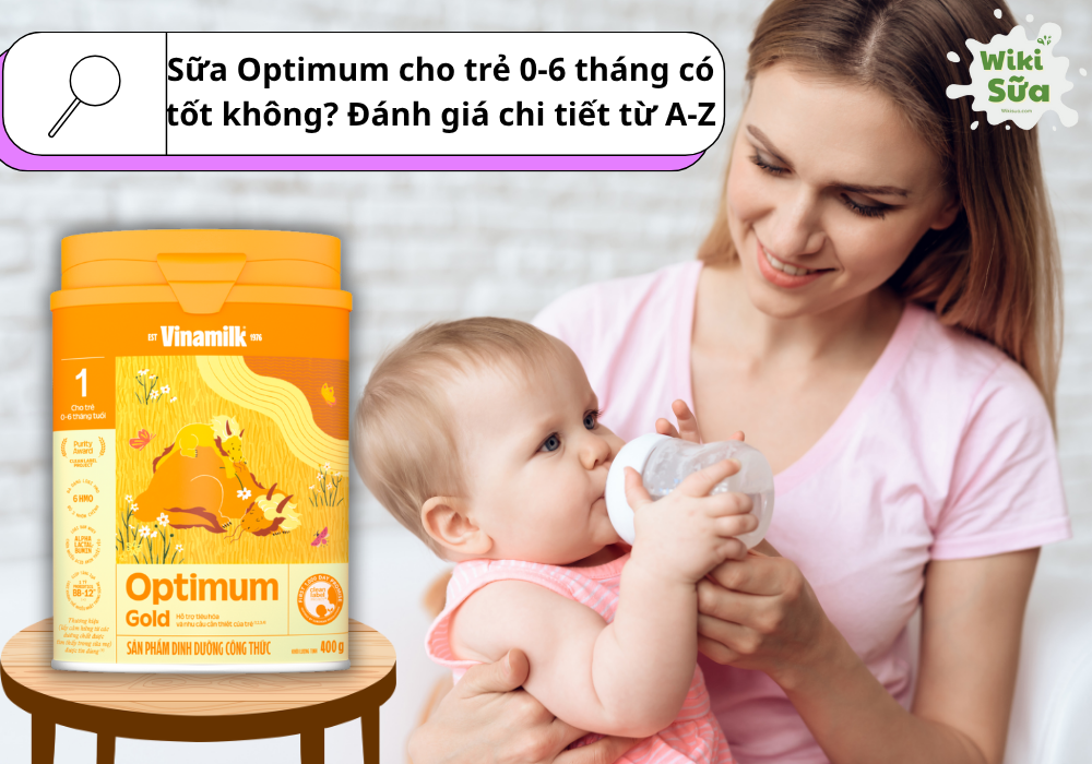 Đánh giá chi tiết từ A-Z sữa Optimum cho trẻ 0-6 tháng
