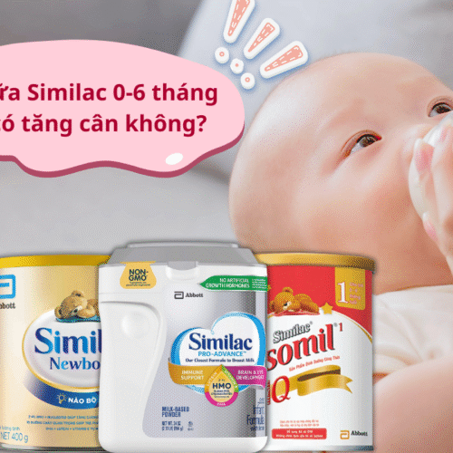 Sữa Similac 0-6 tháng có tăng cân không? Giải đáp từ A-Z cho mẹ