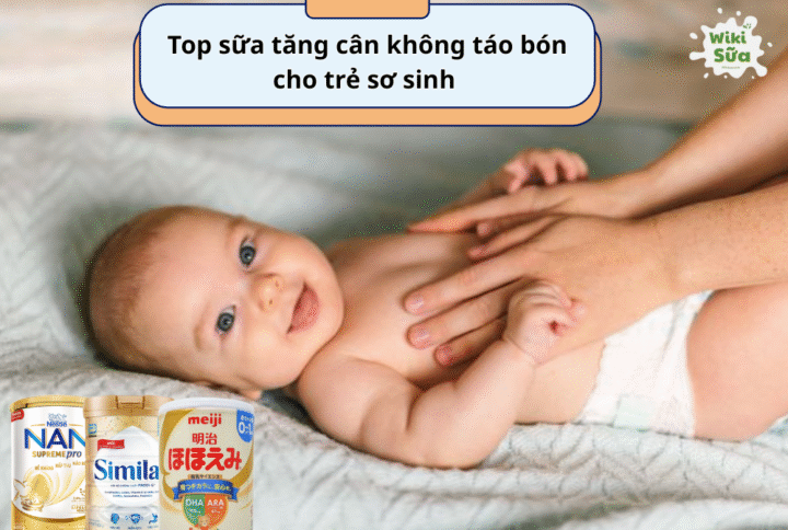 Top 10 sữa tăng cân không táo bón cho trẻ sơ sinh