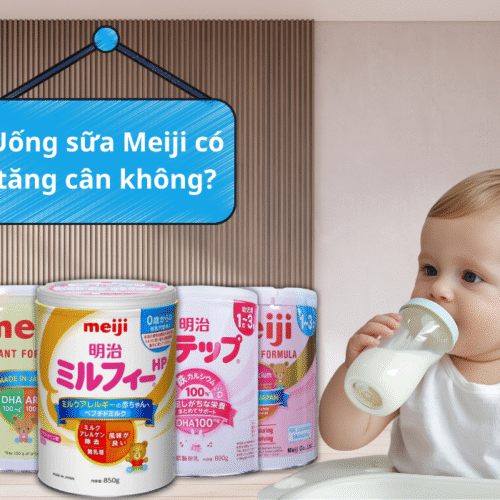 Uống sữa Meiji có tăng cân không? Giải đáp chi tiết cho cha mẹ