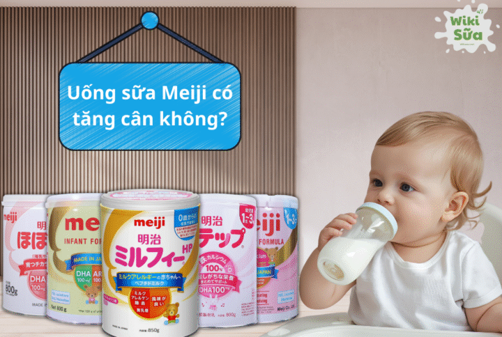 Giải đáp chi tiết cho cha mẹ uống sữa Meiji có tăng cân không