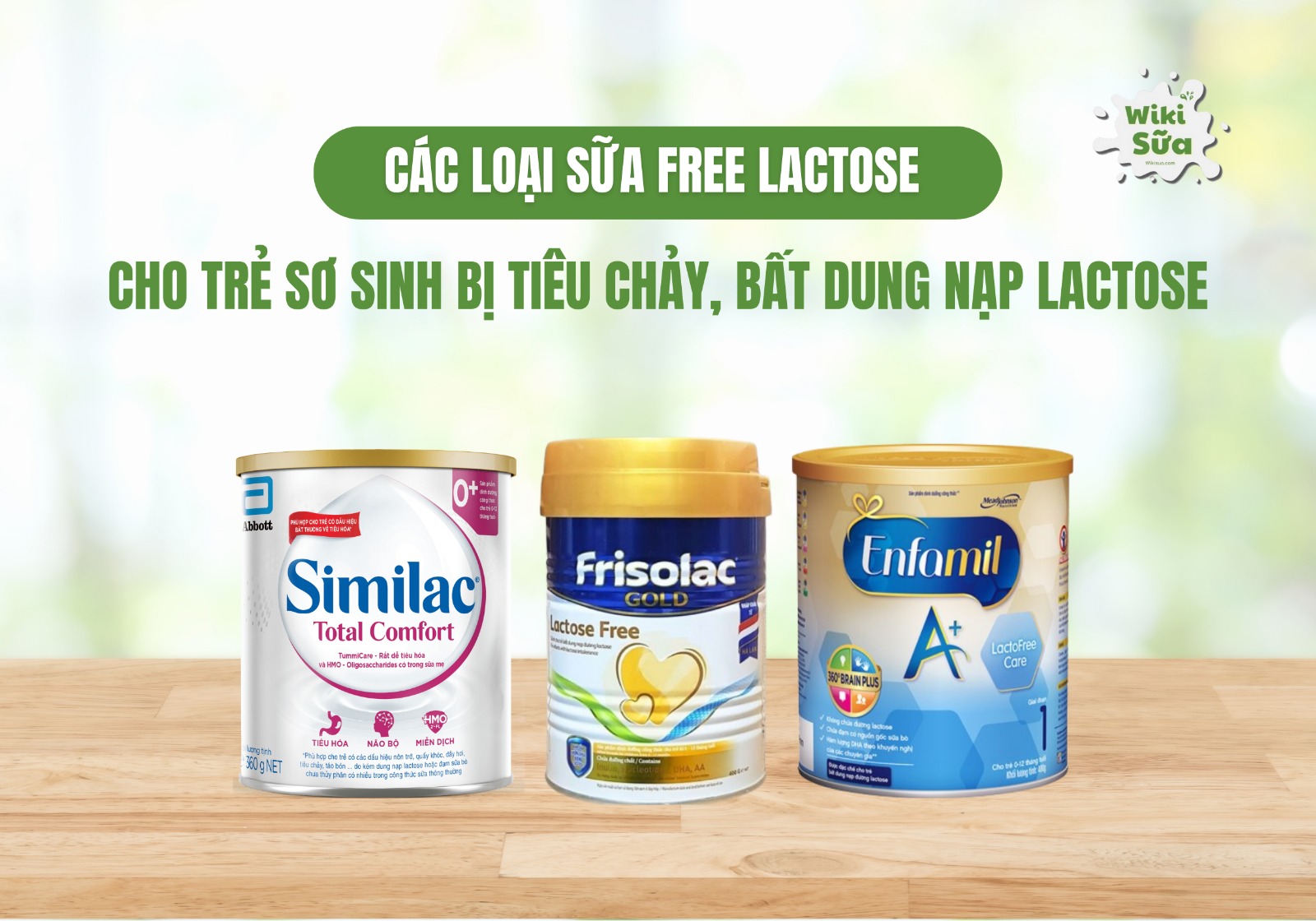 Các loại sữa free lactose cho trẻ sơ sinh bị tiêu chảy, bất dung nạp lactose