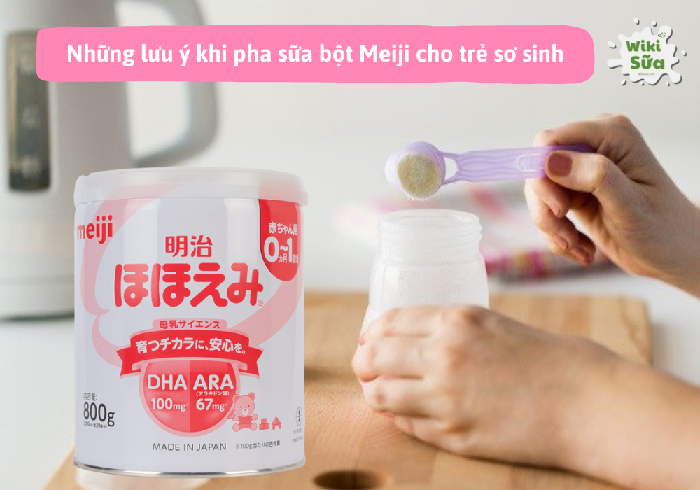 Những lưu ý khi pha sữa bột Meiji cho trẻ sơ sinh