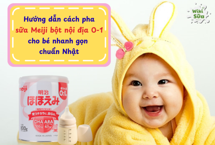 Cách pha sữa Meiji bột nội địa 0-1 nhanh gọn đúng chuẩn công thức
