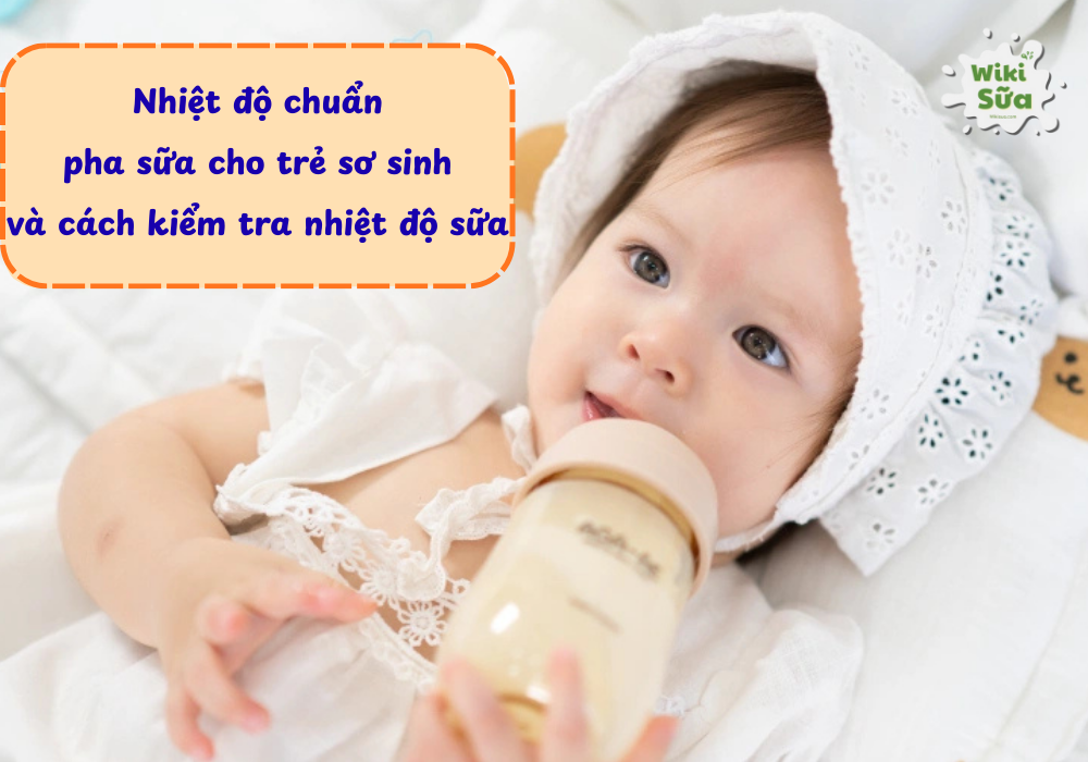 Nhiệt độ chuẩn pha sữa cho trẻ sơ sinh