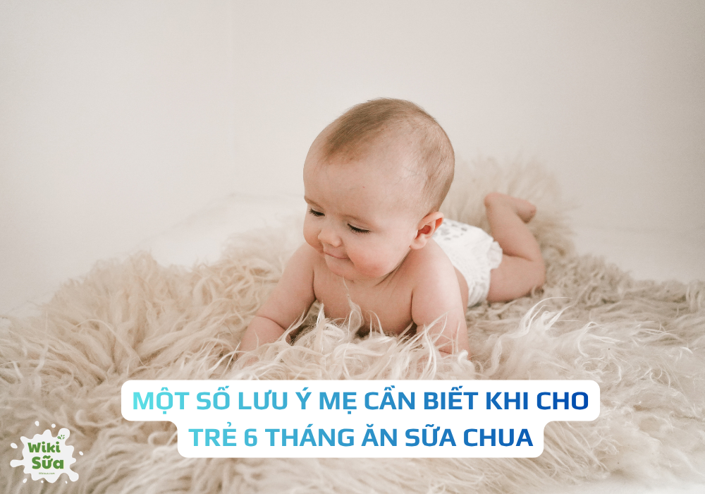 Một số lưu ý mẹ cần biết khi cho trẻ 6 tháng ăn sữa chua 