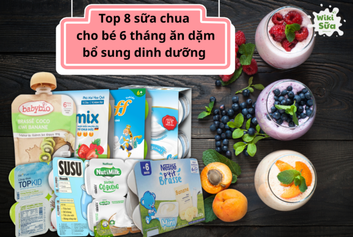 Top 8 sữa chua cho bé 6 tháng ăn dặm bổ sung dinh dưỡng, tốt cho hệ tiêu hóa của trẻ