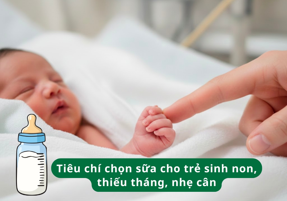 Tiêu chí chọn sữa cho trẻ sinh non, thiếu tháng, nhẹ cân