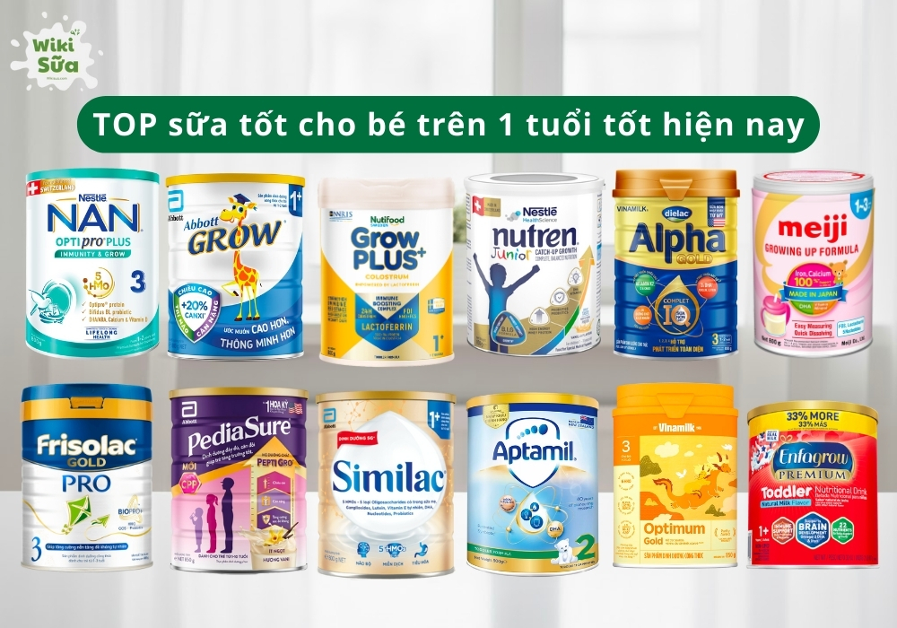 TOP 15 sữa tốt cho bé trên 1 tuổi giúp tăng cân, phát triển toàn diện