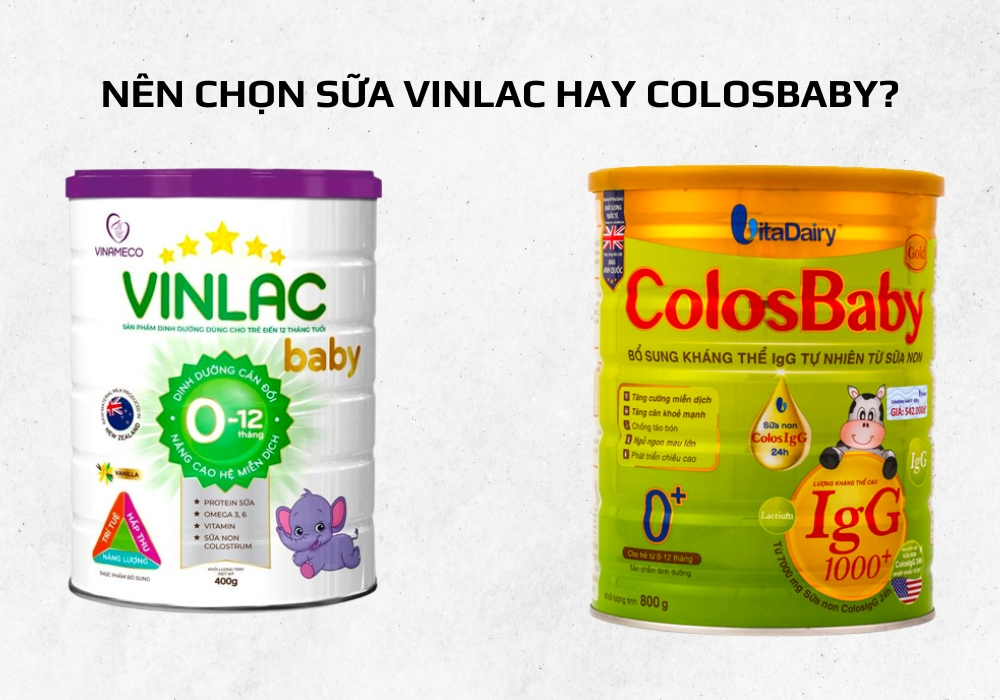 Tùy mục tiêu nuôi dưỡng và thể trạng của bé, ba mẹ có thể lựa chọn sữa Vinlac hay Colosbaby phù hợp để đạt hiệu quả tốt nhất.