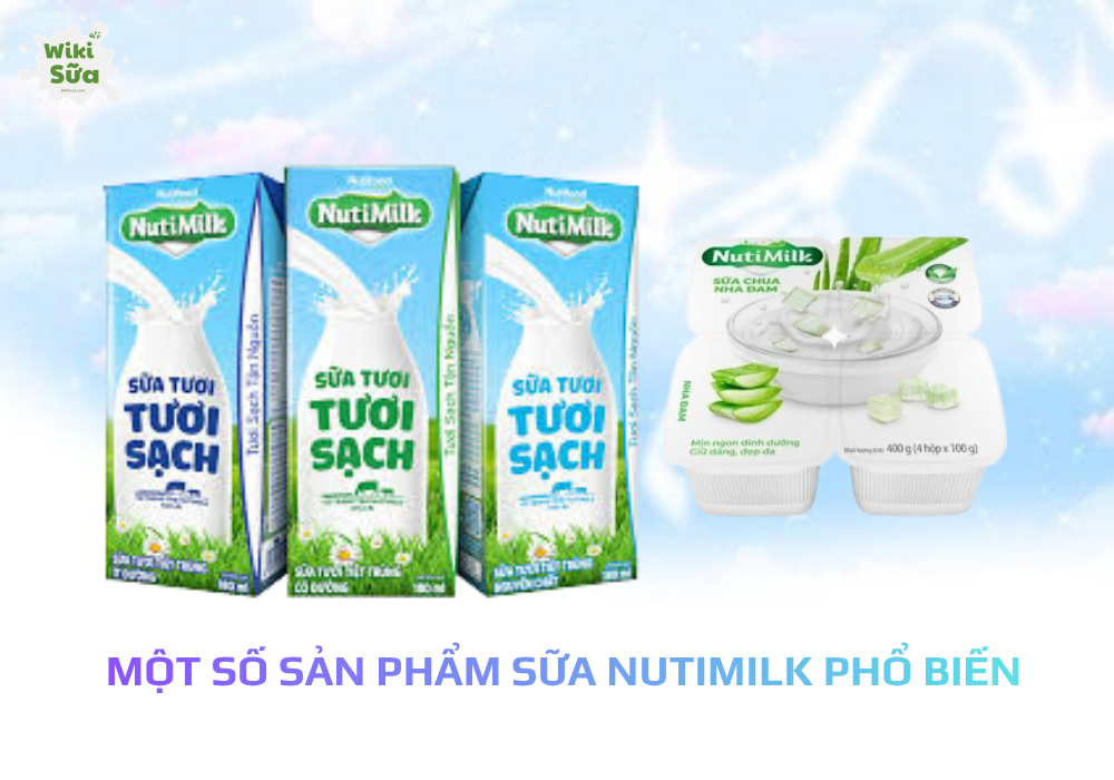 Một số sản phẩm sữa NutiMilk phổ biến 