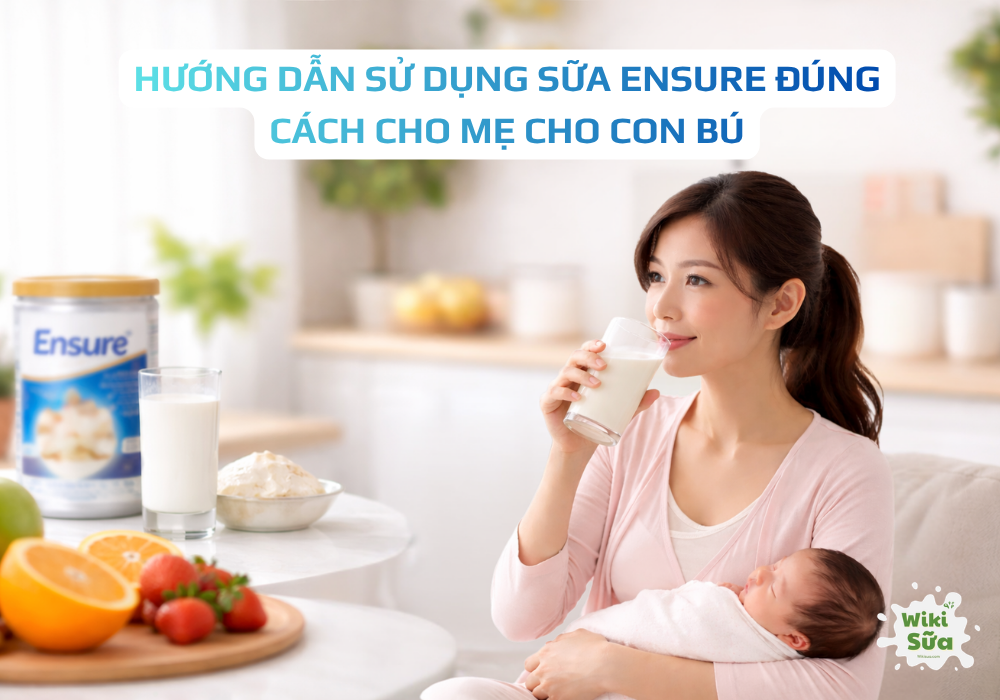 Hướng dẫn sử dụng sữa Ensure đúng cách cho mẹ cho con bú 