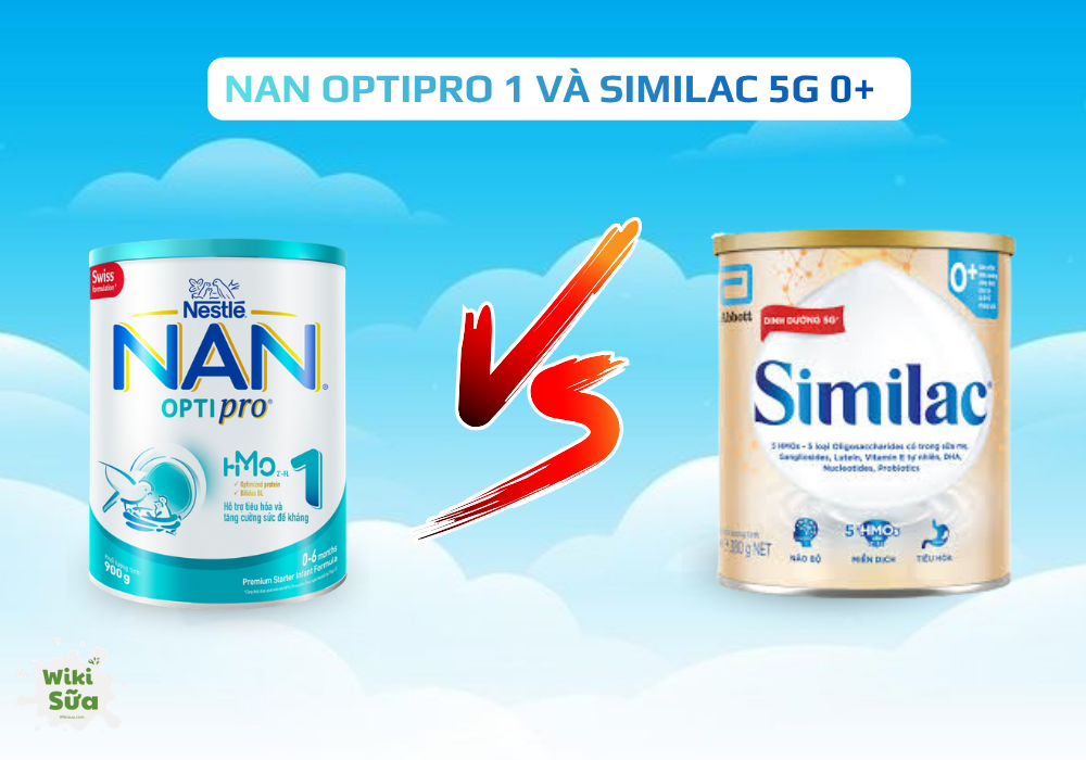 So sánh sữa NAN Optipro số 1 và Similac 5G 0+ cho trẻ từ 0-6 tháng tuổi 