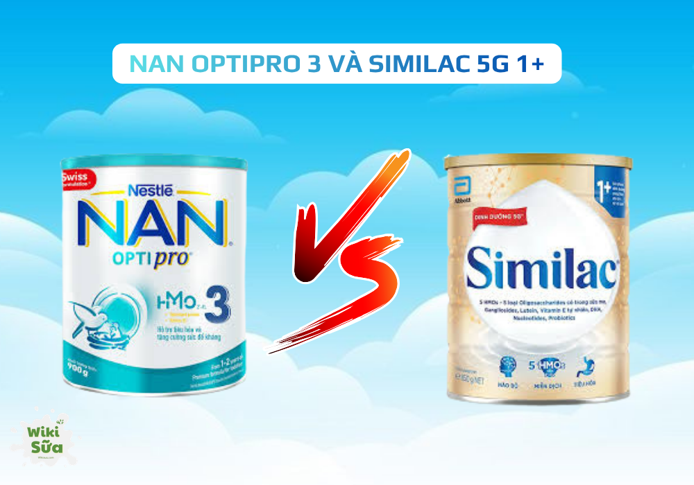 So sánh sữa NAN Optipro số 3 và Similac 5G 1+ cho trẻ từ 1-2  tuổi