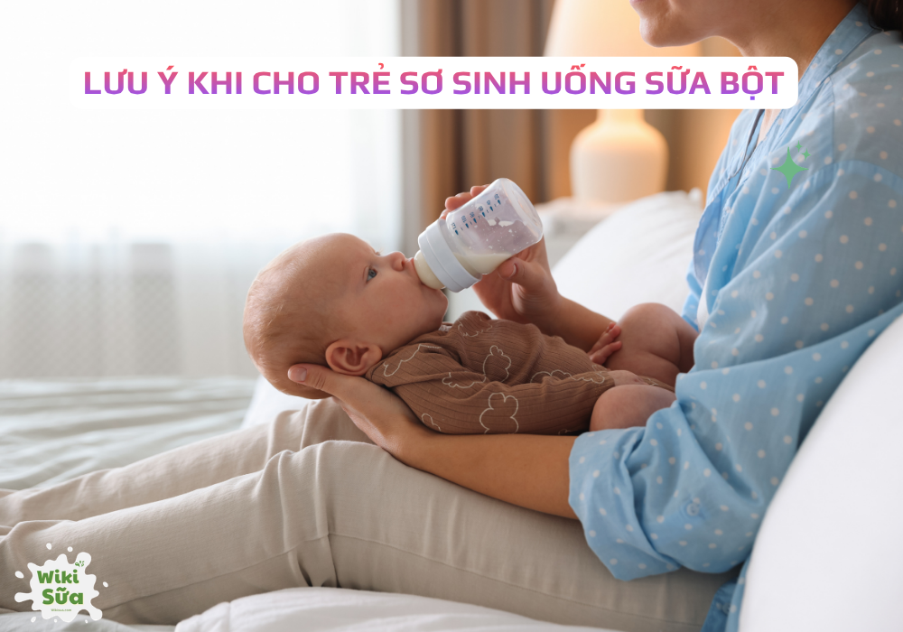 Lưu ý khi cho trẻ sơ sinh uống sữa bột 