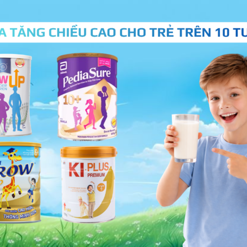 Top 15+ loại sữa tăng chiều cao cho trẻ trên 10 tuổi phổ biến nhất