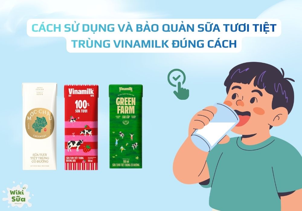 Cách sử dụng và bảo quản sữa tươi tiệt trùng Vinamilk đúng cách 
